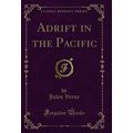 Adrift in the Pacific (Classic Reprint)