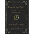 House of Play: Verses-Rhymes-Stories for Young ...
