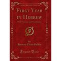 First Year in Hebrew: With Exercises and Vocabu...