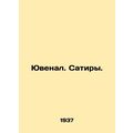 Juvenal. Satire. In Russian /Yuvenal. Satiry.