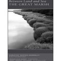 Between Land And Sea: The Great Marsh: Photogra...