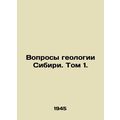 Issues of Siberias Geology. Volume 1. In Russian /Voprosy geologii Sibiri. Tom