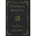 Desperate Remedies, Vol. 3 of 3: A Novel (Class...