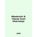 Alexievich S. Voices from Chernobyl. In English.