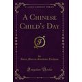 A Chinese Child's Day (Classic Reprint)