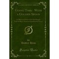 Going Thru With a Golden Spoon: An Illustrated...