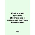 Fuel and Oil systems.