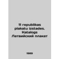 11 republikas plakatu izstades. Katalogs Latvia...
