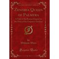 Zenobia Queen of Palmyra (Classic Reprint)