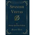 Spanish Vistas (Classic Reprint)