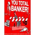You Total Banker!