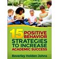 Fifteen Positive Behavior Strategies to Increase Academic Success by Johns