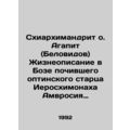 Archimandrite Fr. Agapit (Belovidid) A description in Boza of the late Optina e