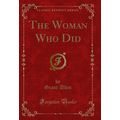 The Woman Who Did (Classic Reprint)