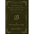Fire, Snow and Water, or Life in the Great Lone...