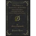 The Parents Assistant, or Stories for Children...