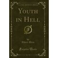 Youth in Hell (Classic Reprint)