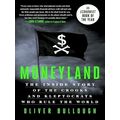 Moneyland; The Inside Story of the Crooks and Kleptocrats Who Rule the World by