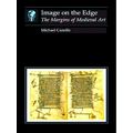Image on the Edge - The Margins of Medieval Art by Michael Camille