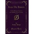 Ivan De Biron, Vol. 2 of 3: Or the Russian Cour...