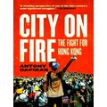 City on Fire: The Fight for Hong Kong by Antony Dapiran