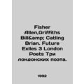 Fisher Allen, Griffiths Bill Catling Brian. Future Exiles 3 London Poets Three