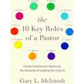 The 10 Key Roles Of A Pastor Proven Practices For Balancing The Demands Of Leadi