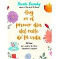 Hoy Es El Primer Dia Del Resto De Tu Vida