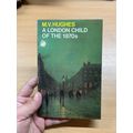 1980 M V HUGHES "A LONDON CHILD OF THE 1870s" A...