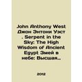 John Anthony West John Anthony West. Serpent in...