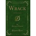 Wrack: And Other Stories (Classic Reprint)