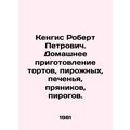 Kengis Robert Petrovich. Home-made cakes, pastr...