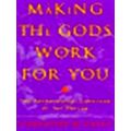 Making the Gods Work for You - The Astrological...