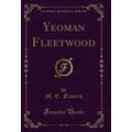 Yeoman Fleetwood (Classic Reprint)