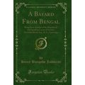 A Bayard From Bengal (Classic Reprint)