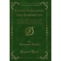 Indian Anecdotes and Barbarities (Classic Reprint)