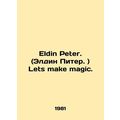 Eldin Peter. Lets make magic. In English /Eldin...