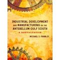 Industrial Development And Manufacturing In The Antebellum Gulf South