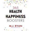 365 Health Happiness Boosters: (Pursuit Of Happ...