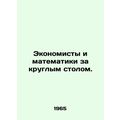 Roundtable Economists and Mathematicians. In Ru...