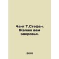 Chang T. Stephen. I wish you well. In Russian /Chang T.Stefan. Zhelayu vam zdor