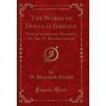 The Works of Douglas Jerrold, Vol. 4: With an I...