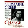 The Change - Women, Aging and the Menopause by Germaine Greer