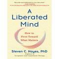 Liberated Mind by Steven C. Hayes