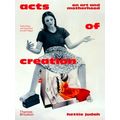 Acts of Creation - On Art and Motherhood by Hettie Judah