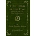The History of Tom Fool, Vol. 2: More Know Tom ...