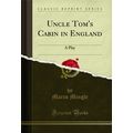 Uncle Tom's Cabin in England: A Play (Classic R...