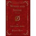 Wood and Stone: A Romance (Classic Reprint)