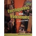 Earthquakes and Volcanoes: A Survival Guide...A...