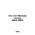 One Hundred Years of the Small Theatre. 1824-1924.